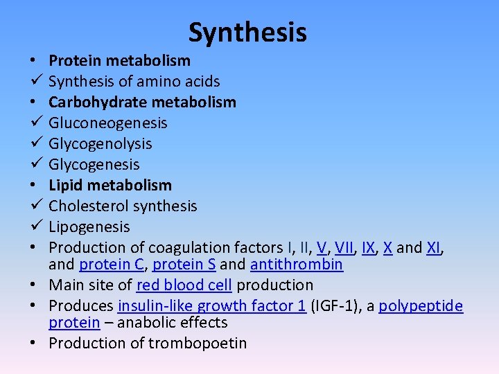 Synthesis • Protein metabolism ü Synthesis of amino acids • Carbohydrate metabolism ü Gluconeogenesis