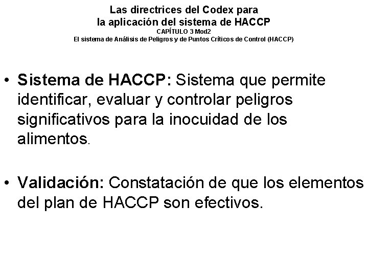Las directrices del Codex para la aplicación del sistema de HACCP CAPÍTULO 3 Mod Las directrices del Codex para la aplicación del sistema de HACCP CAPÍTULO 3 Mod