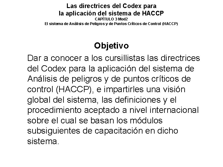 Las directrices del Codex para la aplicación del sistema de HACCP CAPÍTULO 3 Mod Las directrices del Codex para la aplicación del sistema de HACCP CAPÍTULO 3 Mod