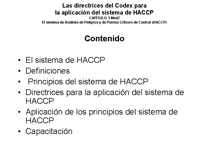Las directrices del Codex para la aplicación del sistema de HACCP CAPÍTULO 3 Mod Las directrices del Codex para la aplicación del sistema de HACCP CAPÍTULO 3 Mod