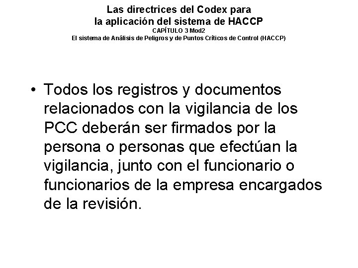 Las directrices del Codex para la aplicación del sistema de HACCP CAPÍTULO 3 Mod Las directrices del Codex para la aplicación del sistema de HACCP CAPÍTULO 3 Mod
