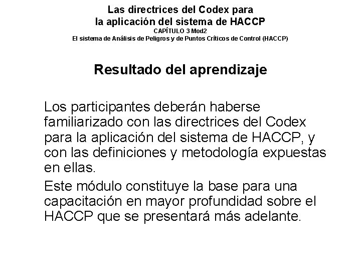 Las directrices del Codex para la aplicación del sistema de HACCP CAPÍTULO 3 Mod Las directrices del Codex para la aplicación del sistema de HACCP CAPÍTULO 3 Mod