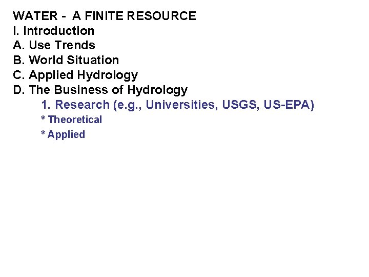 WATER - A FINITE RESOURCE I. Introduction A. Use Trends B. World Situation C.