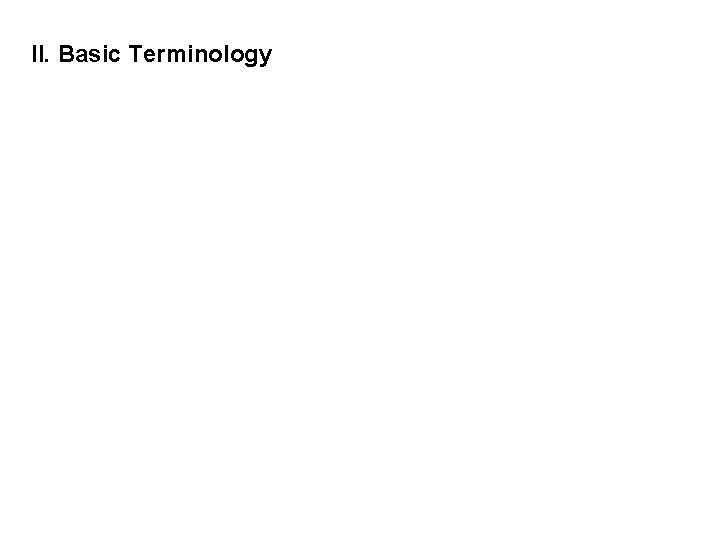 II. Basic Terminology 