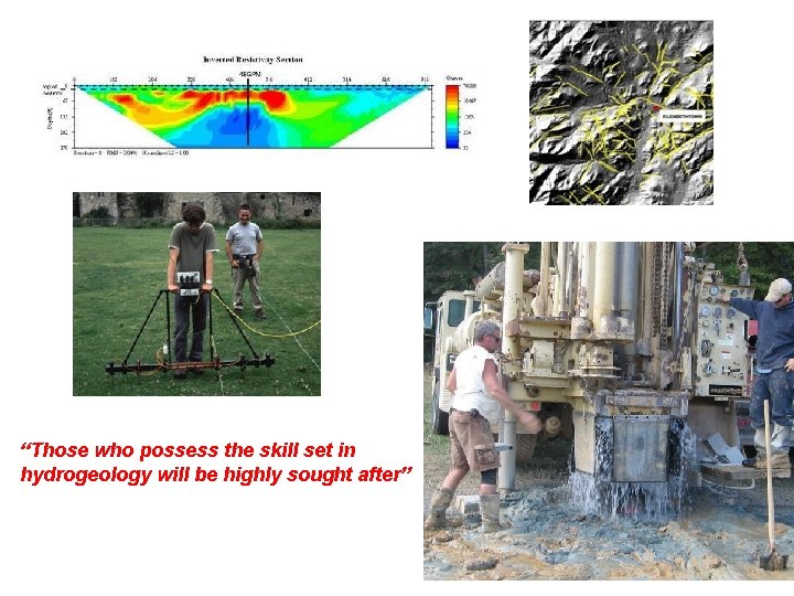 “Those who possess the skill set in hydrogeology will be highly sought after” 