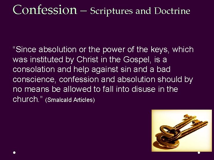 Confession – Scriptures and Doctrine “Since absolution or the power of the keys, which