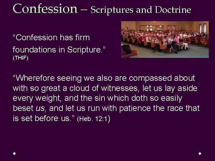 Confession – Scriptures and Doctrine “Confession has firm foundations in Scripture. ” (THIF) “Wherefore Confession – Scriptures and Doctrine “Confession has firm foundations in Scripture. ” (THIF) “Wherefore
