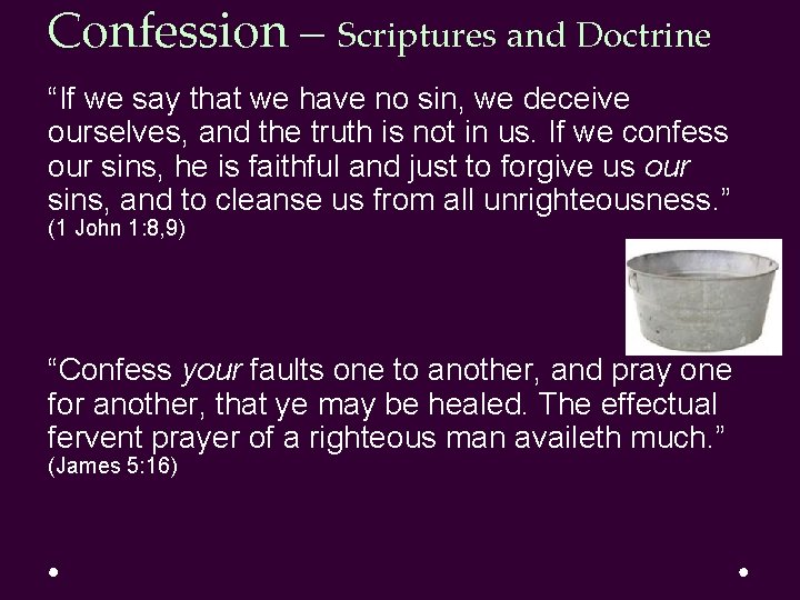 Confession – Scriptures and Doctrine “If we say that we have no sin, we Confession – Scriptures and Doctrine “If we say that we have no sin, we