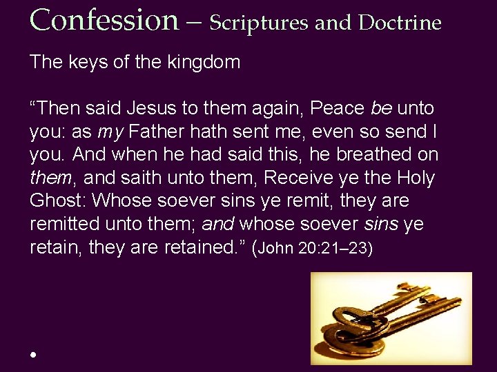 Confession – Scriptures and Doctrine The keys of the kingdom “Then said Jesus to