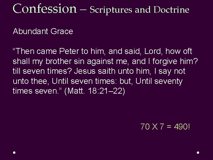 Confession – Scriptures and Doctrine Abundant Grace “Then came Peter to him, and said, Confession – Scriptures and Doctrine Abundant Grace “Then came Peter to him, and said,
