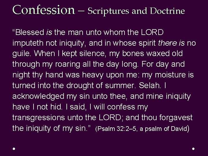 Confession – Scriptures and Doctrine “Blessed is the man unto whom the LORD imputeth