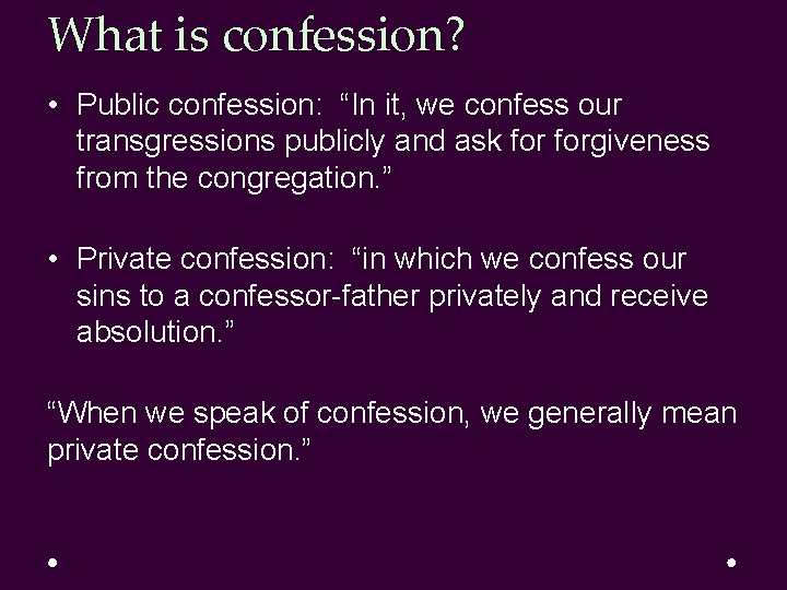 What is confession? • Public confession: “In it, we confess our transgressions publicly and