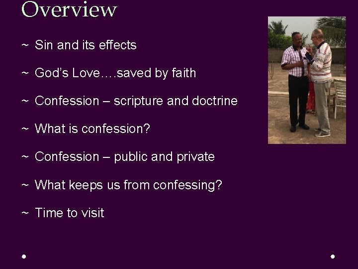 Overview ~ Sin and its effects ~ God’s Love…. saved by faith ~ Confession