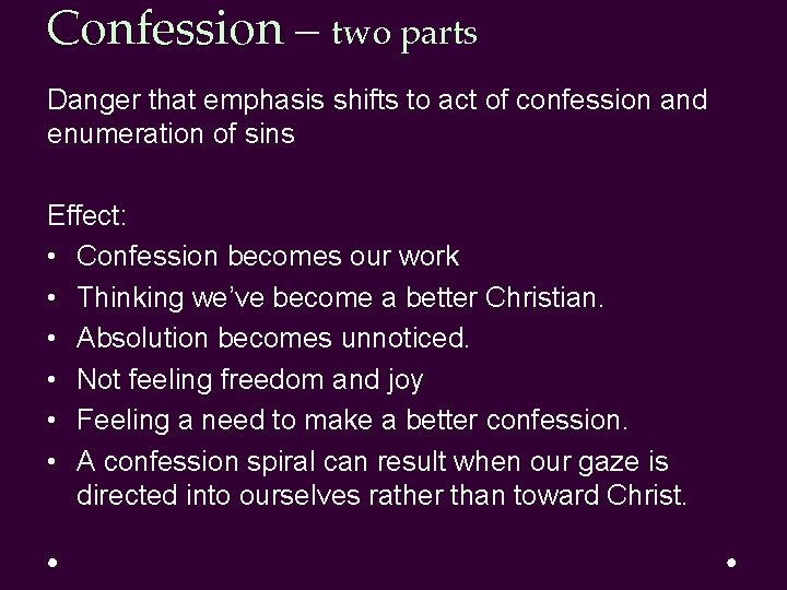 Confession – two parts Danger that emphasis shifts to act of confession and enumeration