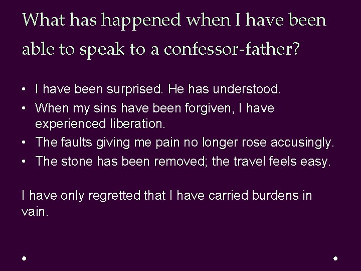 What has happened when I have been able to speak to a confessor-father? •