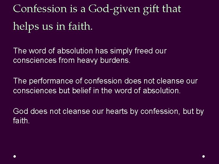 Confession is a God-given gift that helps us in faith. The word of absolution