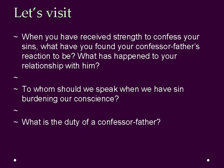 Let’s visit ~ When you have received strength to confess your sins, what have