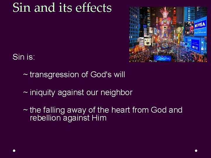 Sin and its effects Sin is: ~ transgression of God's will ~ iniquity against