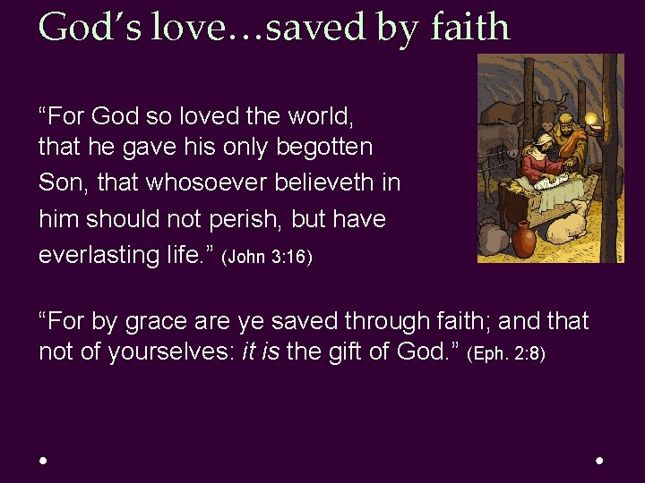 God’s love…saved by faith “For God so loved the world, that he gave his