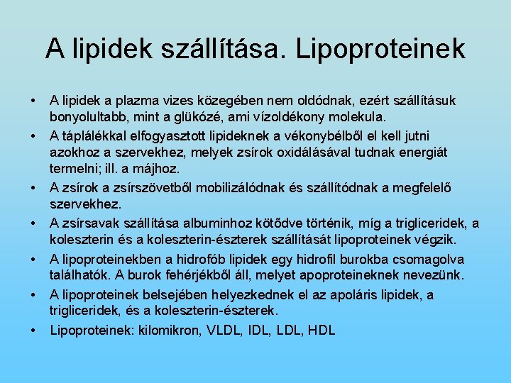A lipidek szállítása. Lipoproteinek • • A lipidek a plazma vizes közegében nem oldódnak,