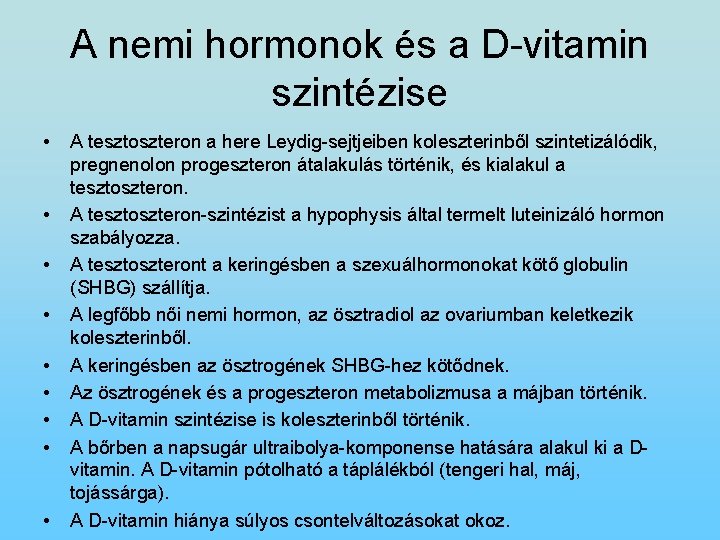 A nemi hormonok és a D-vitamin szintézise • • • A tesztoszteron a here