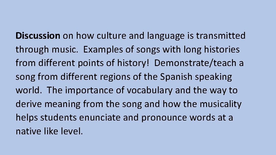 Discussion on how culture and language is transmitted through music. Examples of songs with