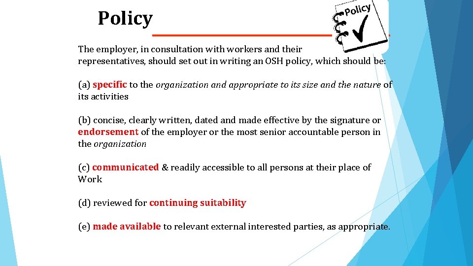 Policy The employer, in consultation with workers and their representatives, should set out in