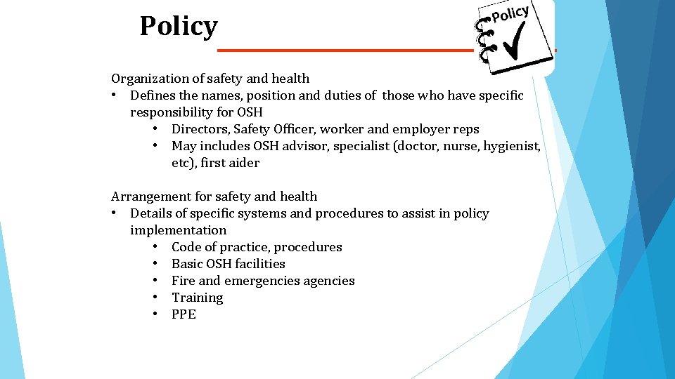 Policy Organization of safety and health • Defines the names, position and duties of