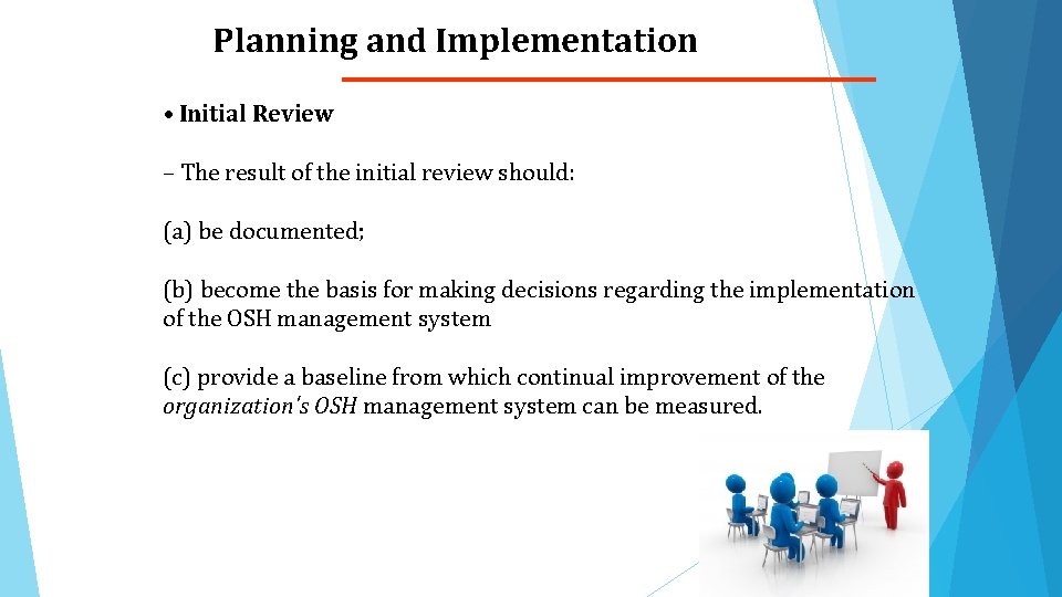 Planning and Implementation • Initial Review – The result of the initial review should: