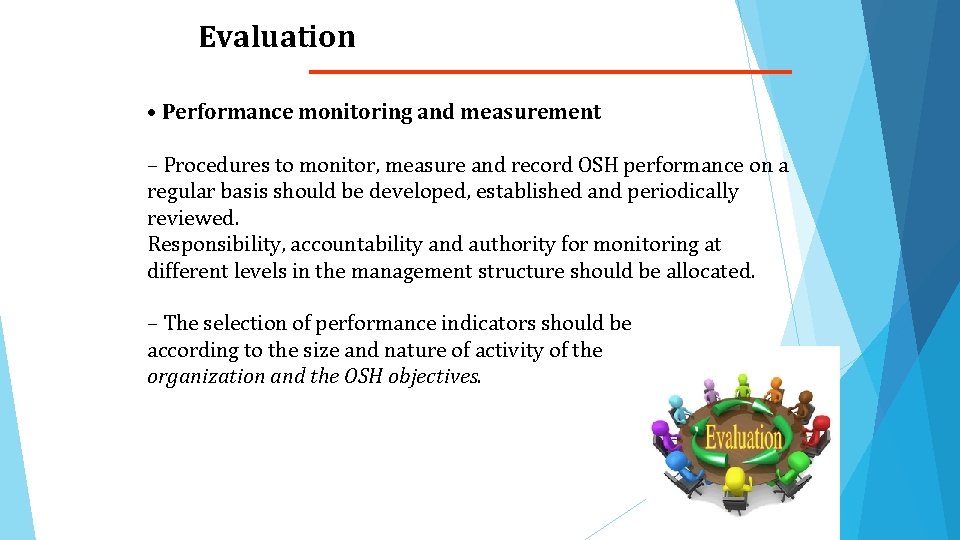 Evaluation • Performance monitoring and measurement – Procedures to monitor, measure and record OSH