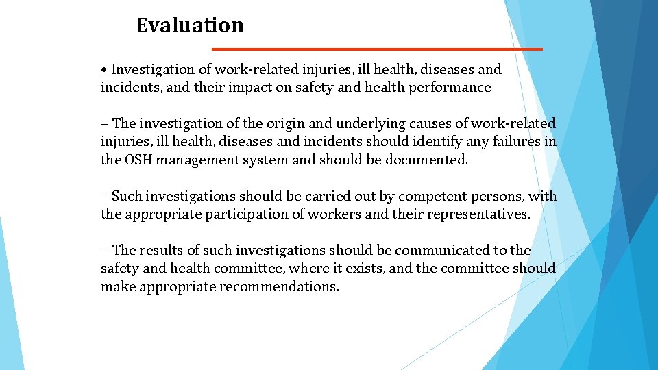 Evaluation • Investigation of work-related injuries, ill health, diseases and incidents, and their impact