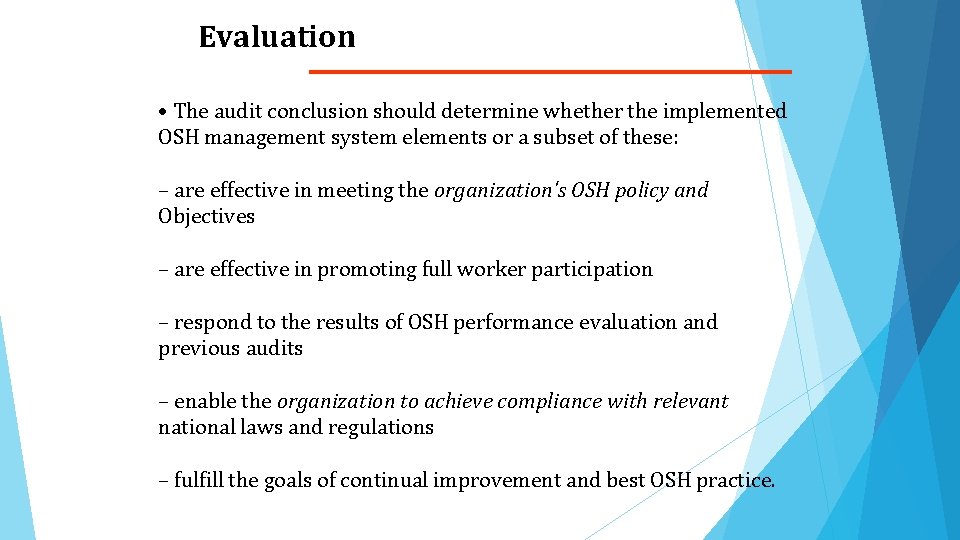 Evaluation • The audit conclusion should determine whether the implemented OSH management system elements