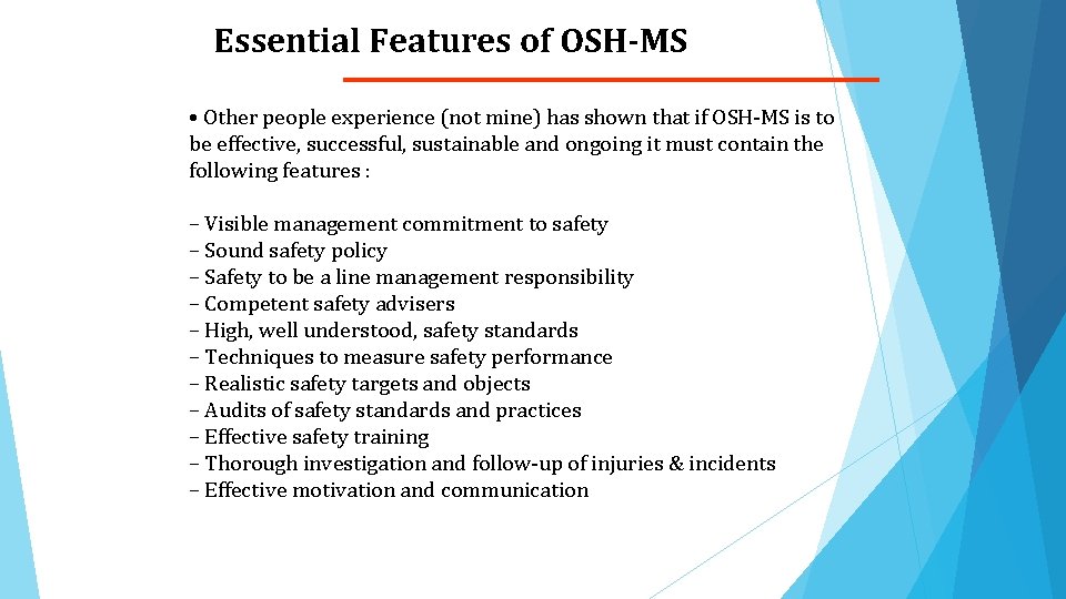 Essential Features of OSH-MS • Other people experience (not mine) has shown that if