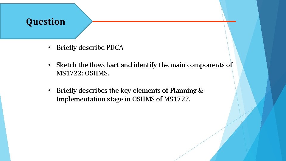 Question • Briefly describe PDCA • Sketch the flowchart and identify the main components