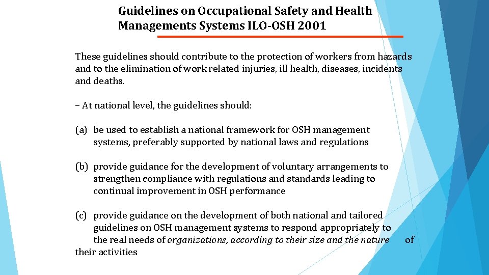 Guidelines on Occupational Safety and Health Managements Systems ILO-OSH 2001 These guidelines should contribute