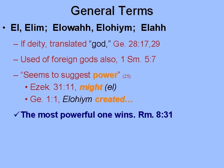 General Terms • El, Elim; Elowahh, Elohiym; Elahh – If deity, translated “god, ” General Terms • El, Elim; Elowahh, Elohiym; Elahh – If deity, translated “god, ”
