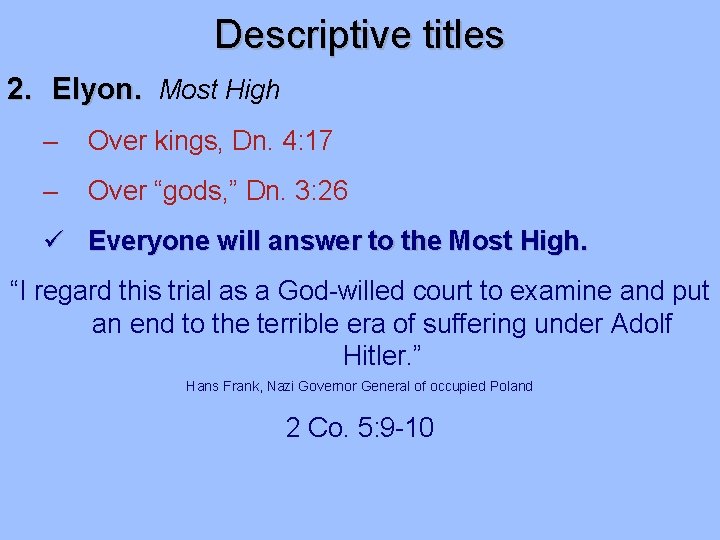 Descriptive titles 2. Elyon. Most High – Over kings, Dn. 4: 17 – Over Descriptive titles 2. Elyon. Most High – Over kings, Dn. 4: 17 – Over