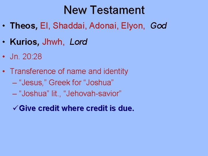 New Testament • Theos, El, Shaddai, Adonai, Elyon, God • Kurios, Jhwh, Lord • New Testament • Theos, El, Shaddai, Adonai, Elyon, God • Kurios, Jhwh, Lord •