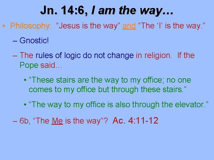 Jn. 14: 6, I am the way… • Philosophy: “Jesus is the way” and Jn. 14: 6, I am the way… • Philosophy: “Jesus is the way” and