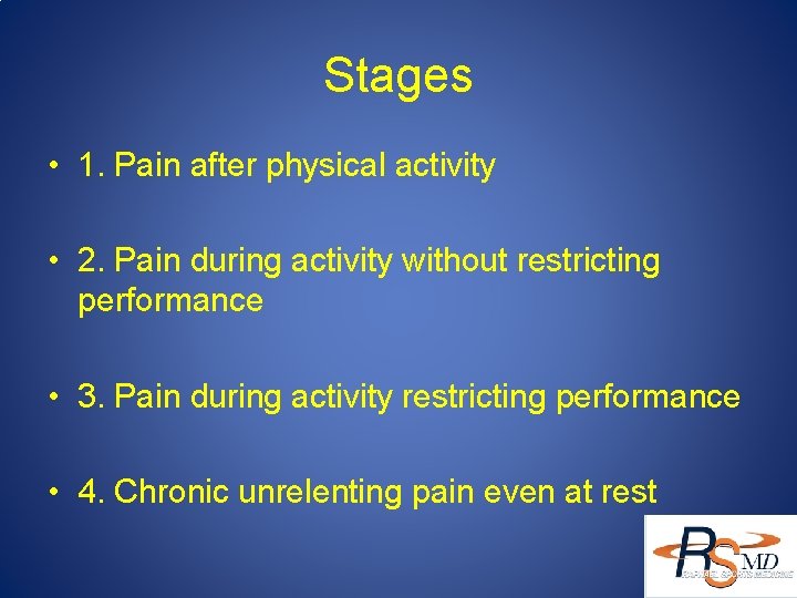 Stages • 1. Pain after physical activity • 2. Pain during activity without restricting