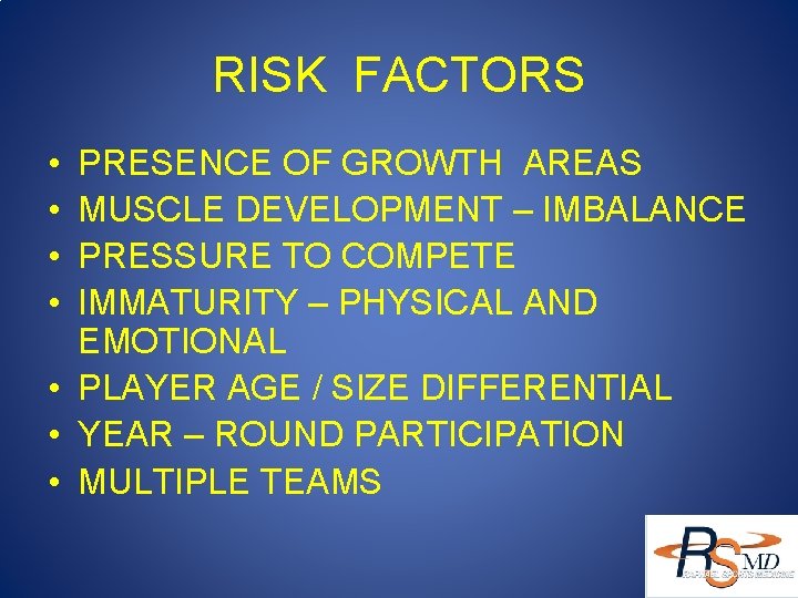 RISK FACTORS • • PRESENCE OF GROWTH AREAS MUSCLE DEVELOPMENT – IMBALANCE PRESSURE TO
