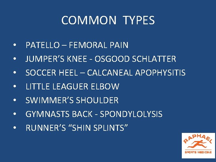 COMMON TYPES • • PATELLO – FEMORAL PAIN JUMPER’S KNEE - OSGOOD SCHLATTER SOCCER