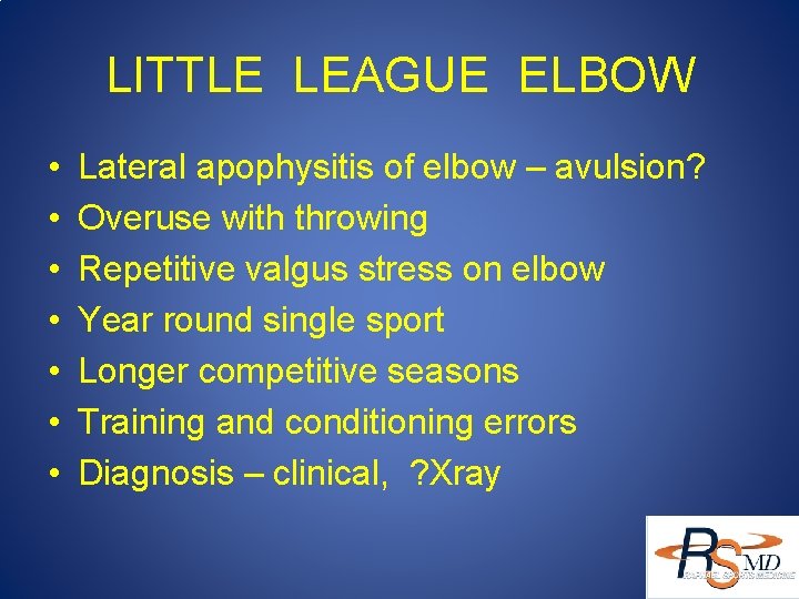 LITTLE LEAGUE ELBOW • • Lateral apophysitis of elbow – avulsion? Overuse with throwing