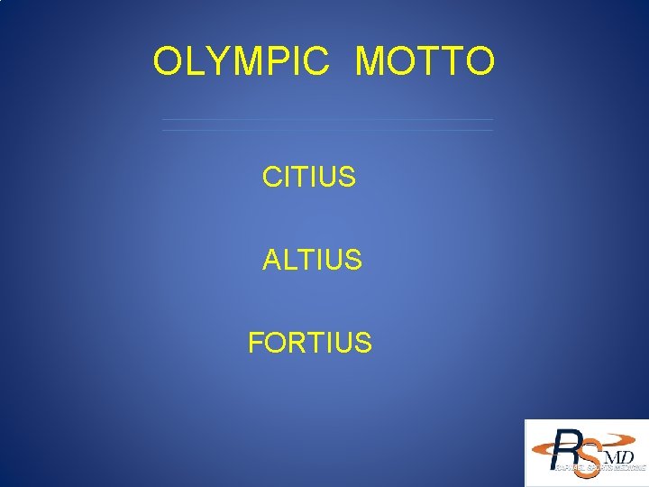 OLYMPIC MOTTO CITIUS ALTIUS FORTIUS 