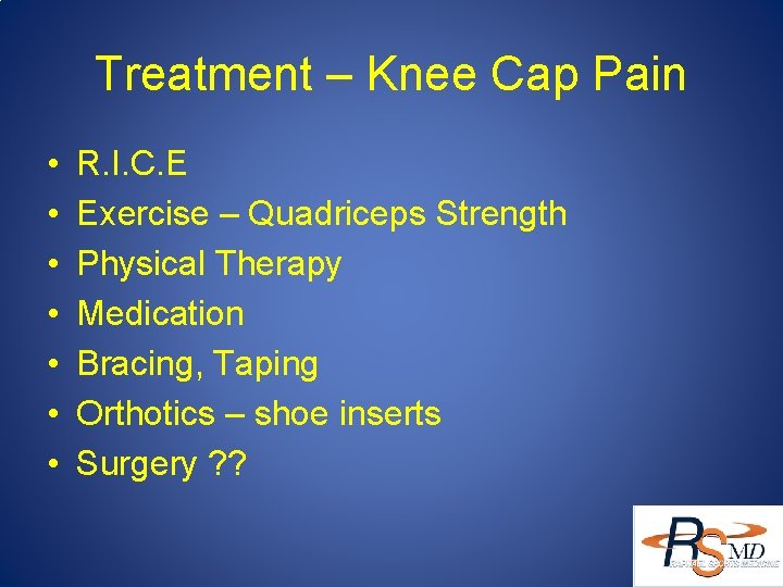 Treatment – Knee Cap Pain • • R. I. C. E Exercise – Quadriceps