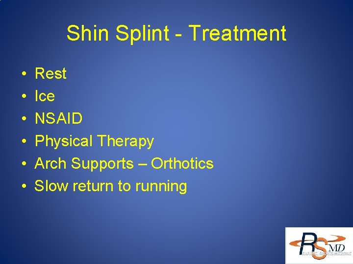 Shin Splint - Treatment • • • Rest Ice NSAID Physical Therapy Arch Supports