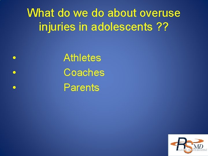What do we do about overuse injuries in adolescents ? ? • • •
