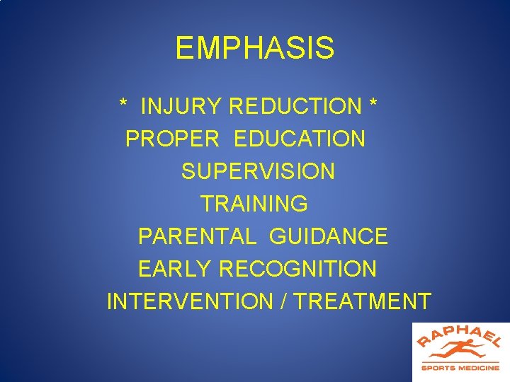 EMPHASIS * INJURY REDUCTION * PROPER EDUCATION SUPERVISION TRAINING PARENTAL GUIDANCE EARLY RECOGNITION INTERVENTION