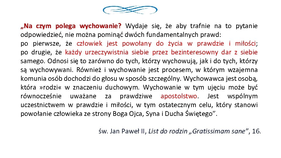 „Na czym polega wychowanie? Wydaje się, że aby trafnie na to pytanie odpowiedzieć, nie