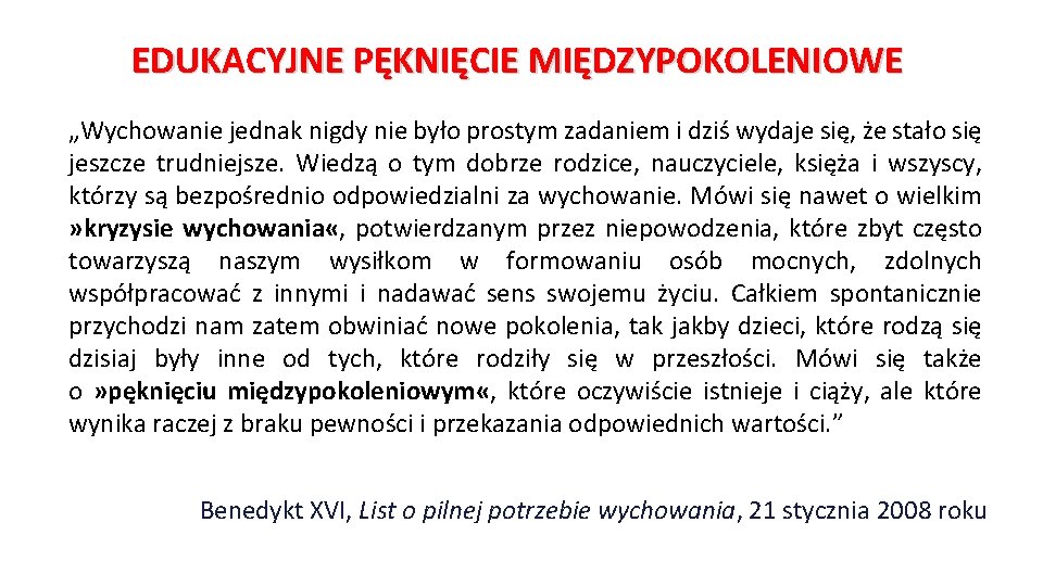 EDUKACYJNE PĘKNIĘCIE MIĘDZYPOKOLENIOWE „Wychowanie jednak nigdy nie było prostym zadaniem i dziś wydaje się,